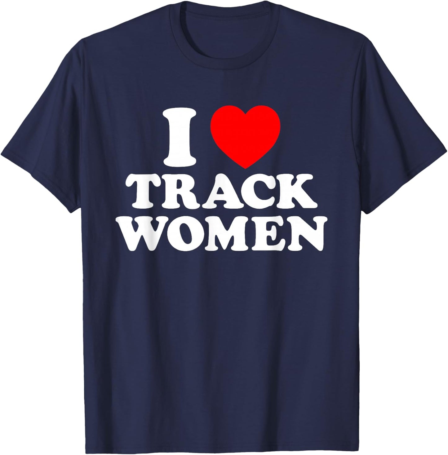 I Love Track Women I Heart Track Athletic Running Sprinting T-Shirt - T-Shirt | Navy