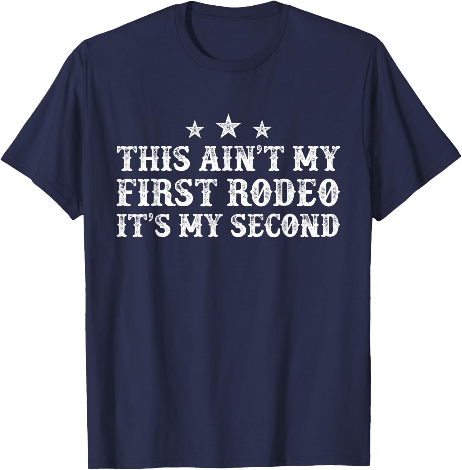 This Ain't My First Rodeo It's My Second T-Shirt - T-Shirt | Navy