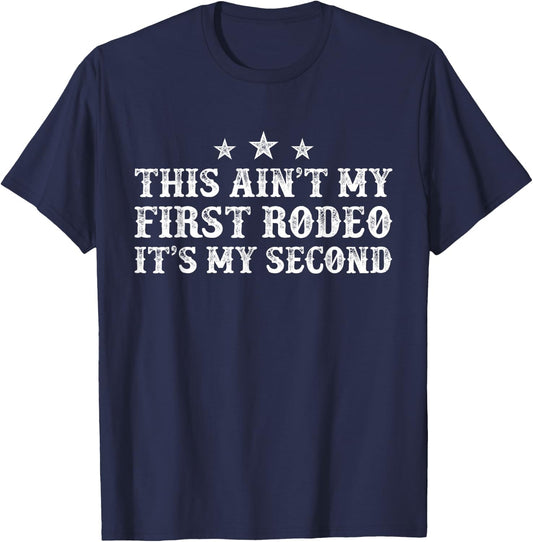 This Ain't My First Rodeo It's My Second T-Shirt - T-Shirt | Navy