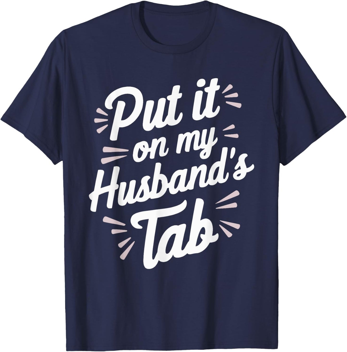 Put It On My Husband's Tab T-Shirt - T-Shirt | Navy
