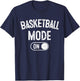Basketball Mode On Funny Player Gift Coach Fan Dad T-Shirt - T-Shirt | Navy