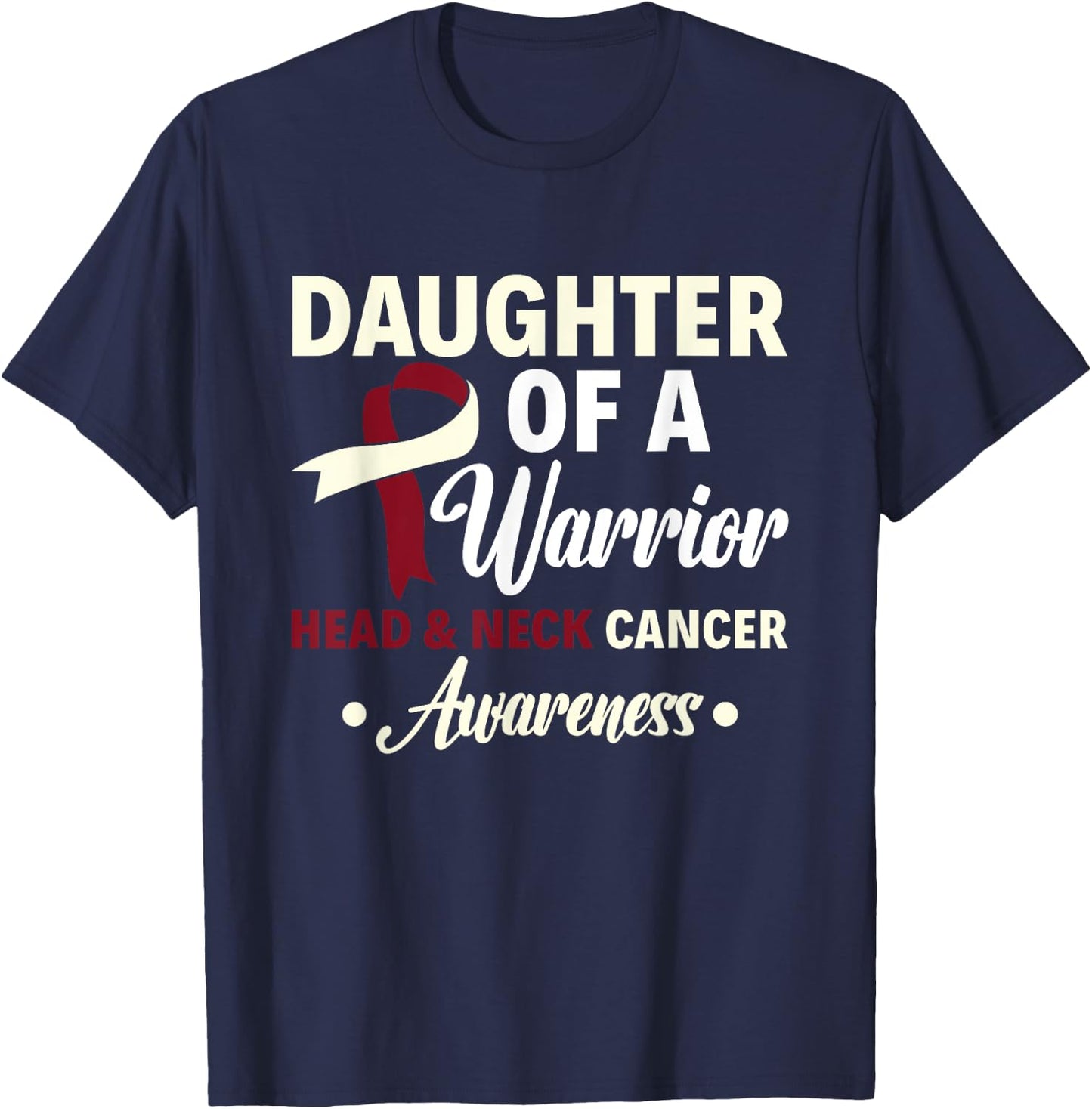 Daughter Of A Warrior Head & Neck Cancer Warrior Awareness T-Shirt - T-Shirt | Navy
