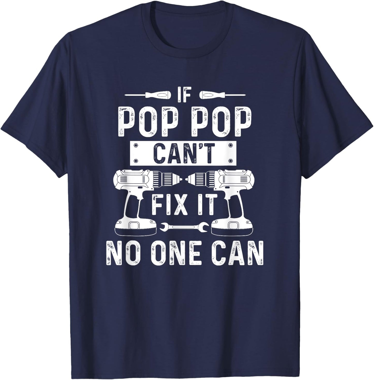 If Pop-Pop Can't Fix It No-One Can Grandpa Pop-Pop T-Shirt - T-Shirt | Navy