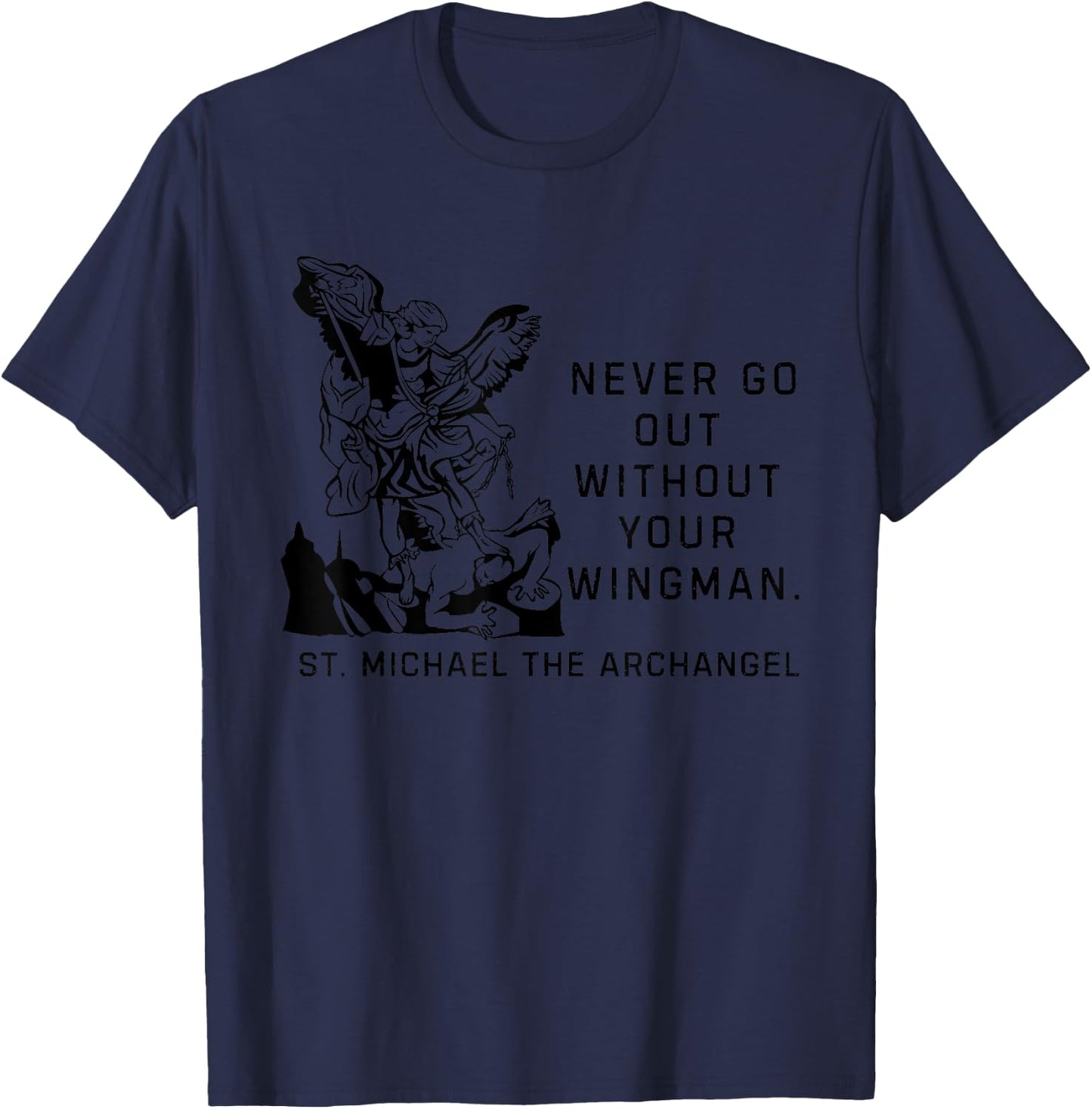 Never Go Out Without Your Wingman Christian Faith T-Shirt - T-Shirt | Navy
