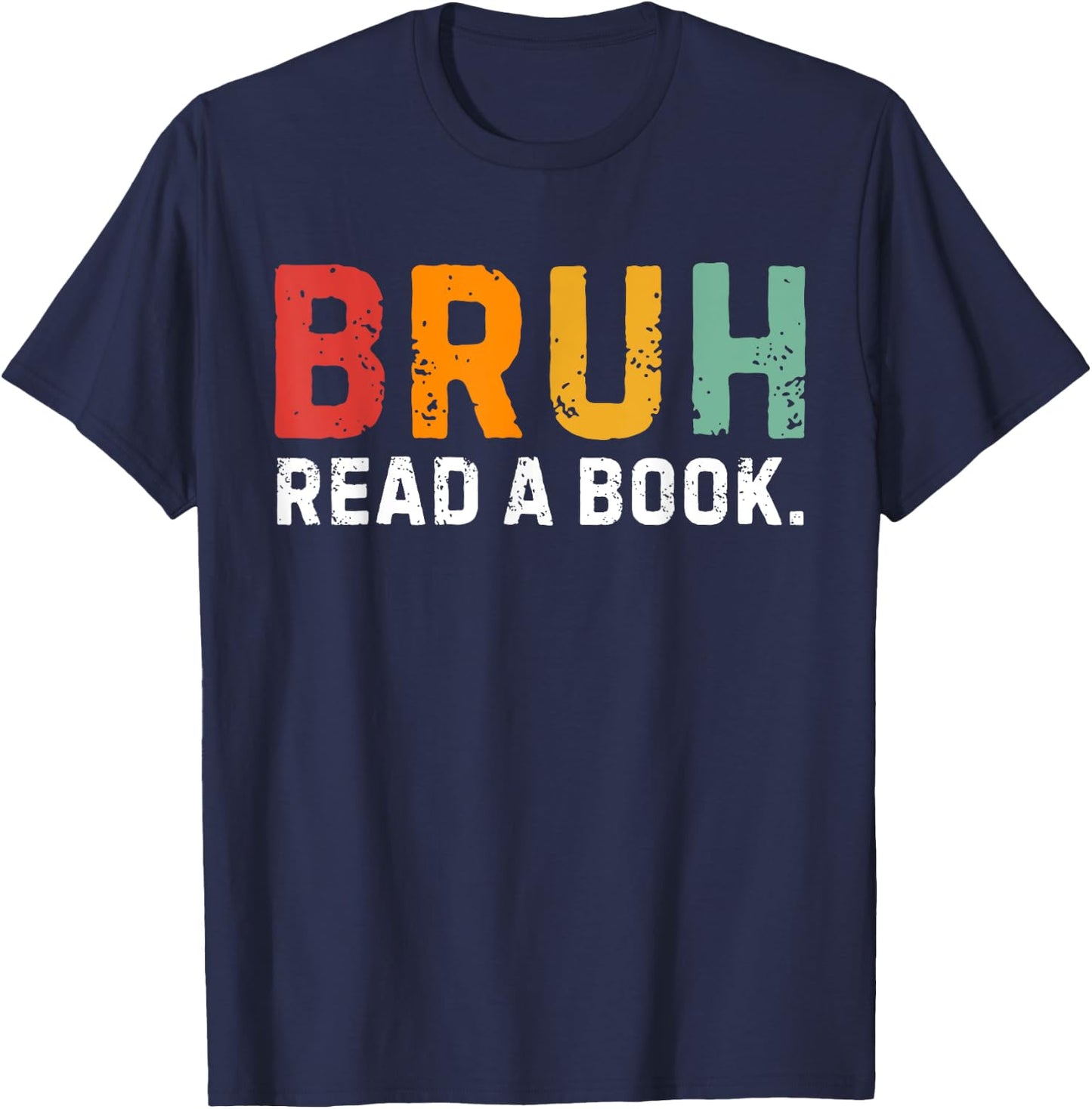 Read A Book Bruh Funny English Teacher Reading Books Lovers T-Shirt - T-Shirt | Navy