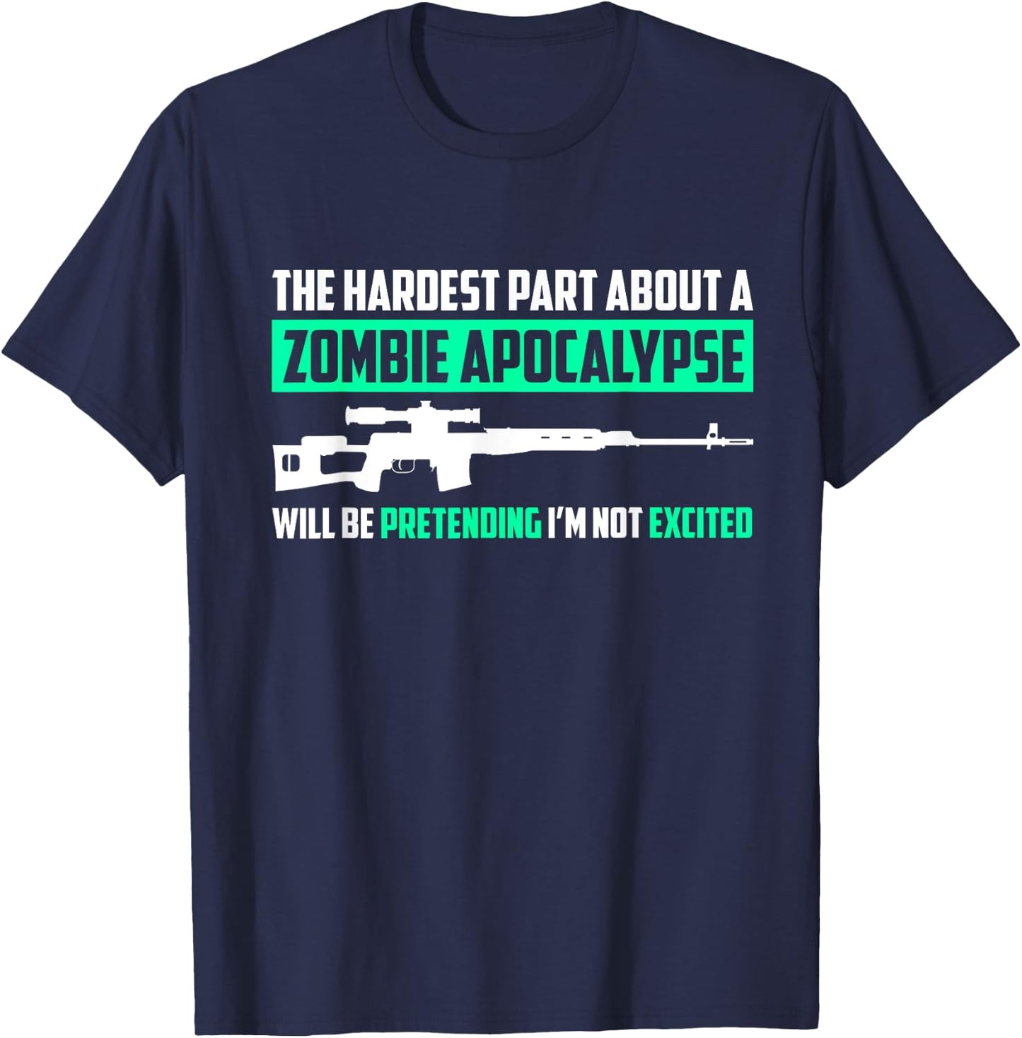 The Hardest Part About a Zombie Apocalypse Funny T-Shirt - T-Shirt | Navy