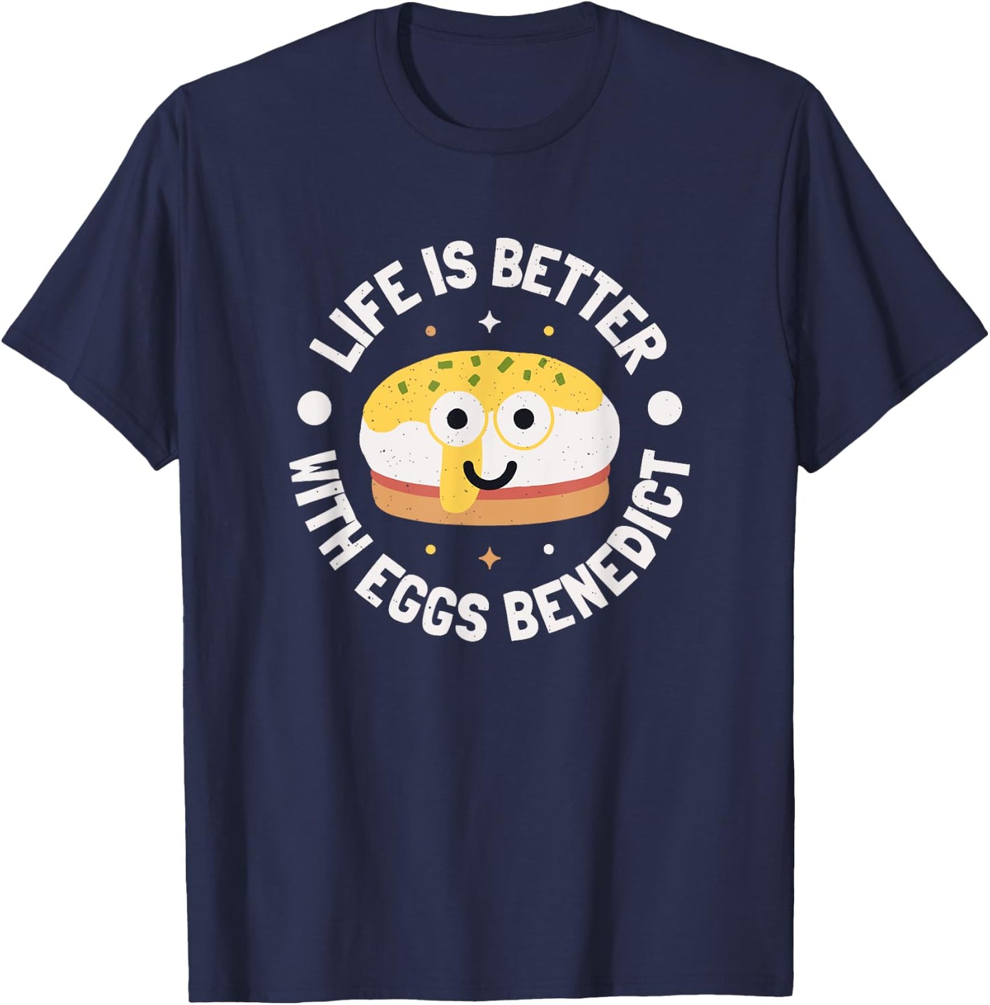 Life Is Better With Eggs Benedict - Eggs Benedict Lover T-Shirt - T-Shirt | Navy