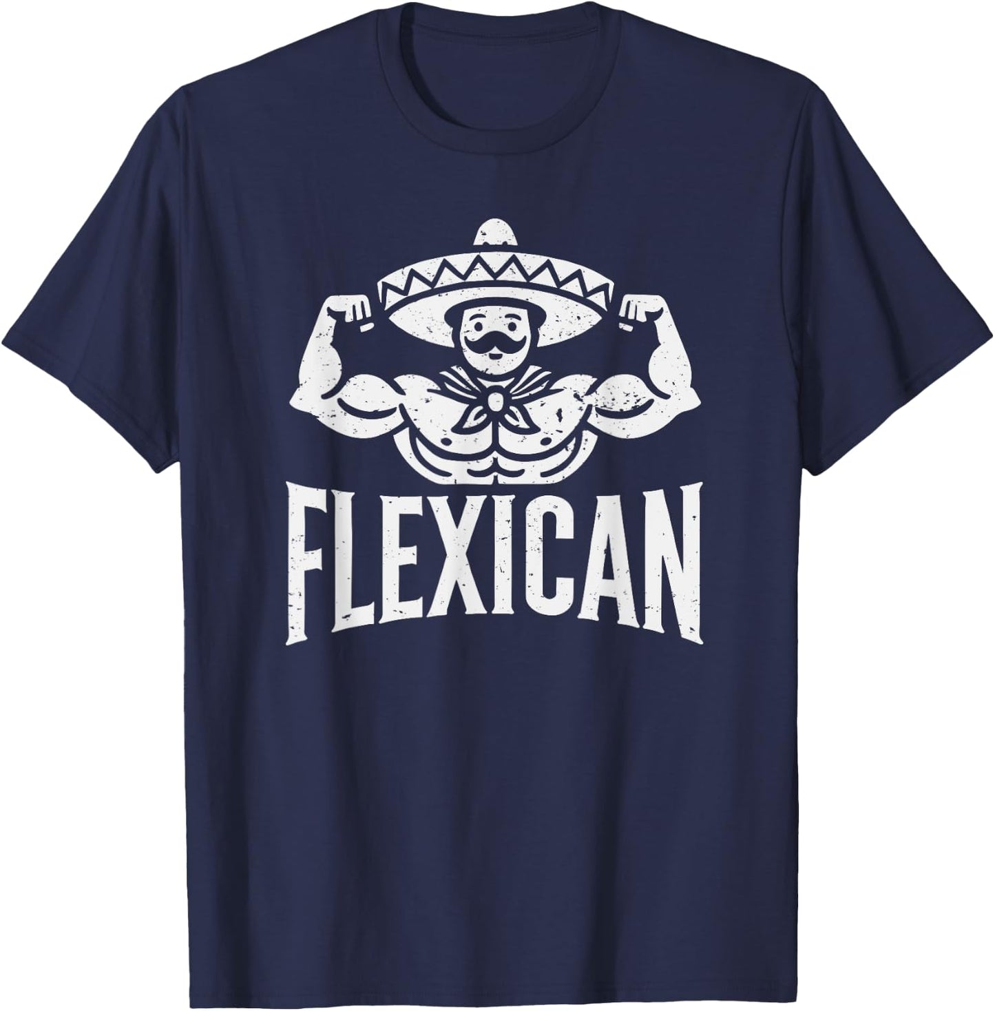 Mexican Funny Flexican Bodybuilding Flexing Muscles Fitness T-Shirt - T-Shirt | Navy