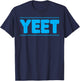 Yeet Funny Saying Quote Slang Men Boys Kids Toddler Women T-Shirt - T-Shirt | Navy