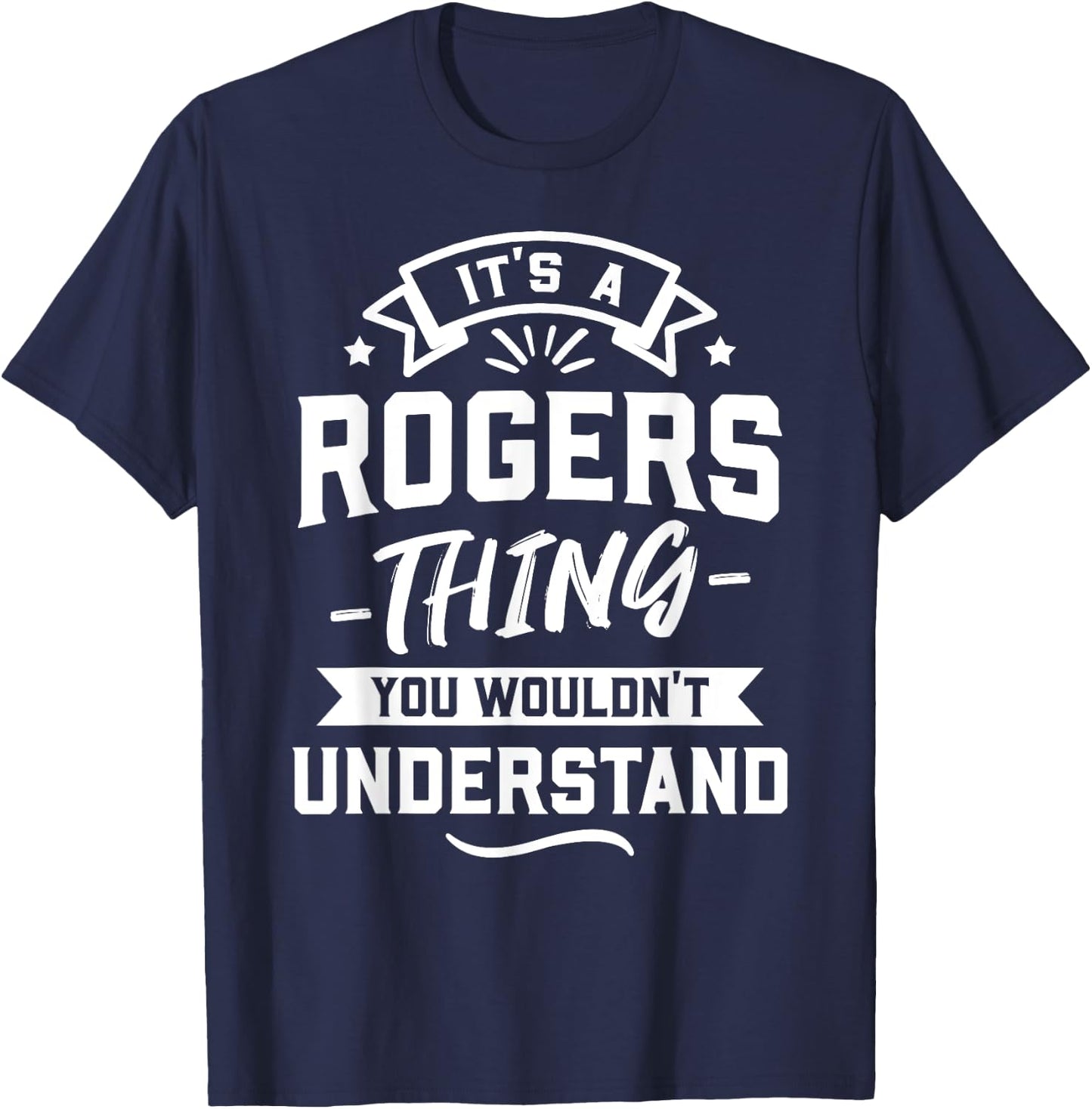 It's A Rogers Thing You Wouldn't Understand - Surname Gift T-Shirt - T-Shirt | Navy