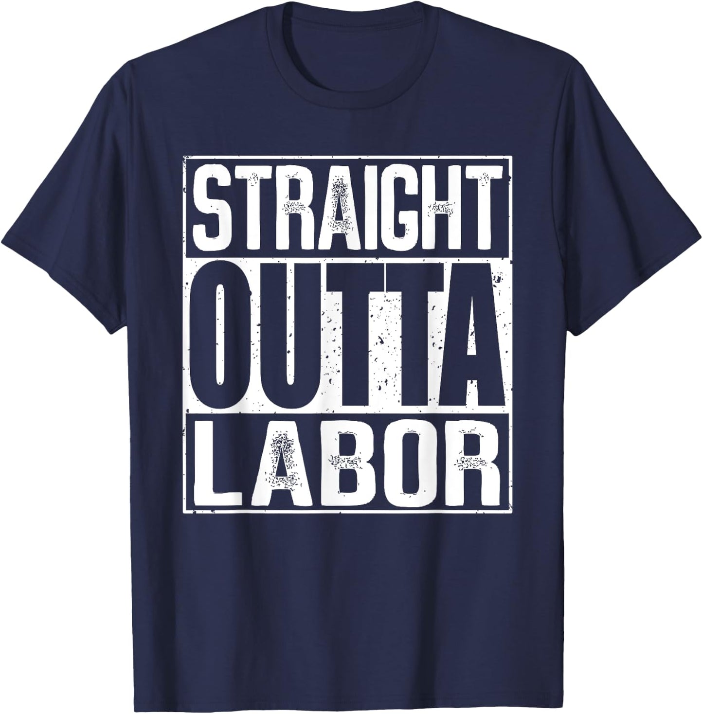 Straight Outta Labor T-Shirt - T-Shirt | Navy