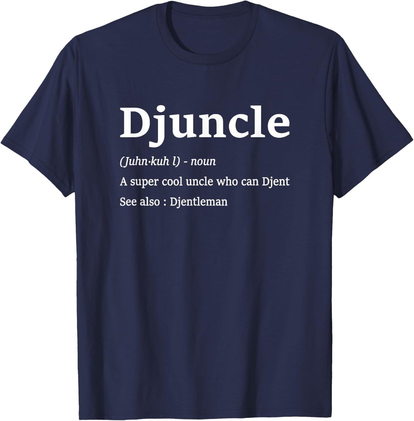 Djuncle Funny Djent Uncle Sayings Djentleman Djenty Guitar T-Shirt - T-Shirt | Navy