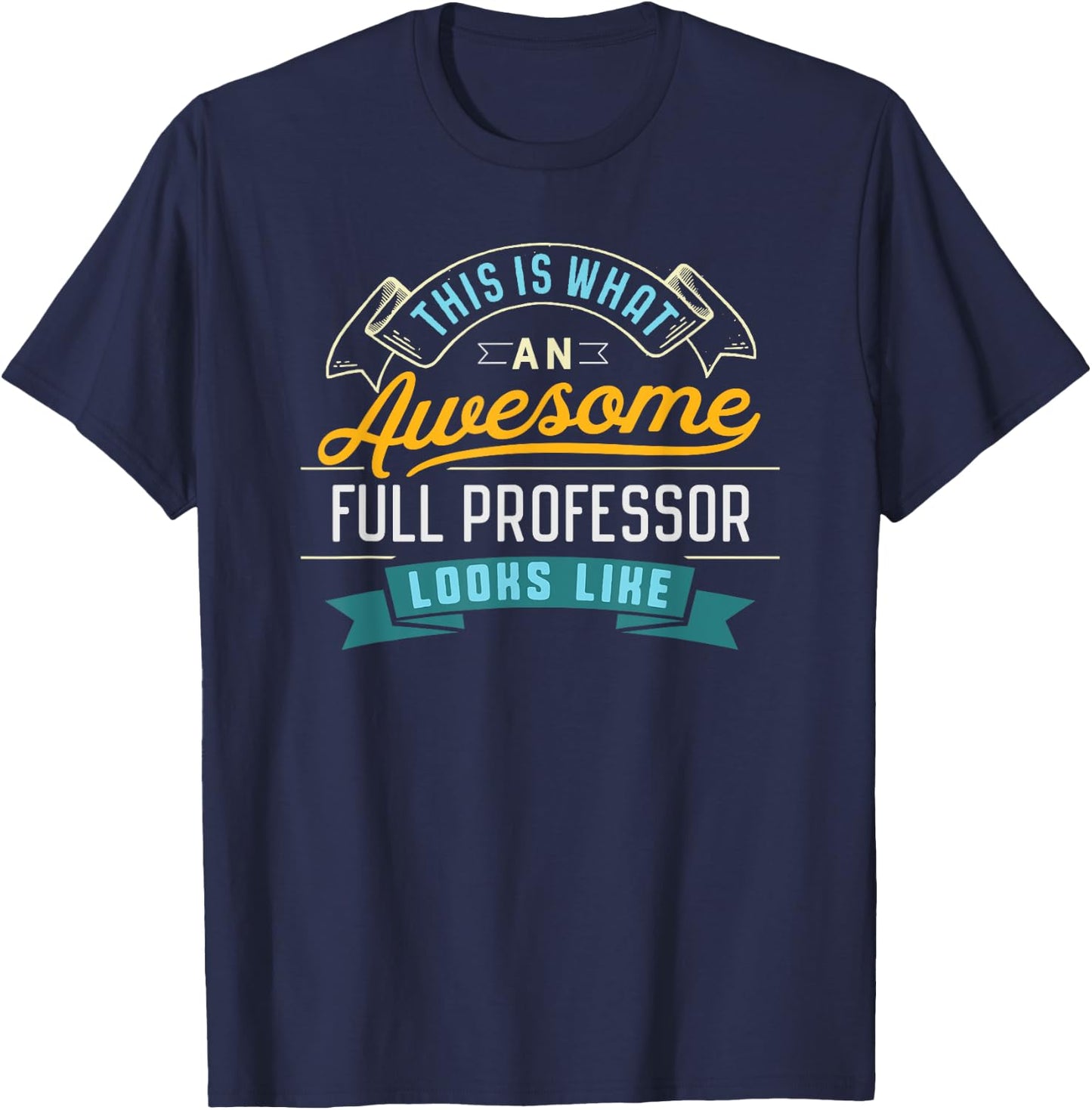 Funny Full Professor Shirt Awesome Job Occupation Graduation T-Shirt - T-Shirt | Navy
