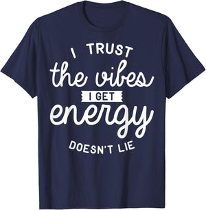 Trust The Vibes Energy doesn't lie T-Shirt - T-Shirt | Navy