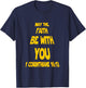 May The Faith Be With You Funny Faith Based Christian T-Shirt - T-Shirt | Navy