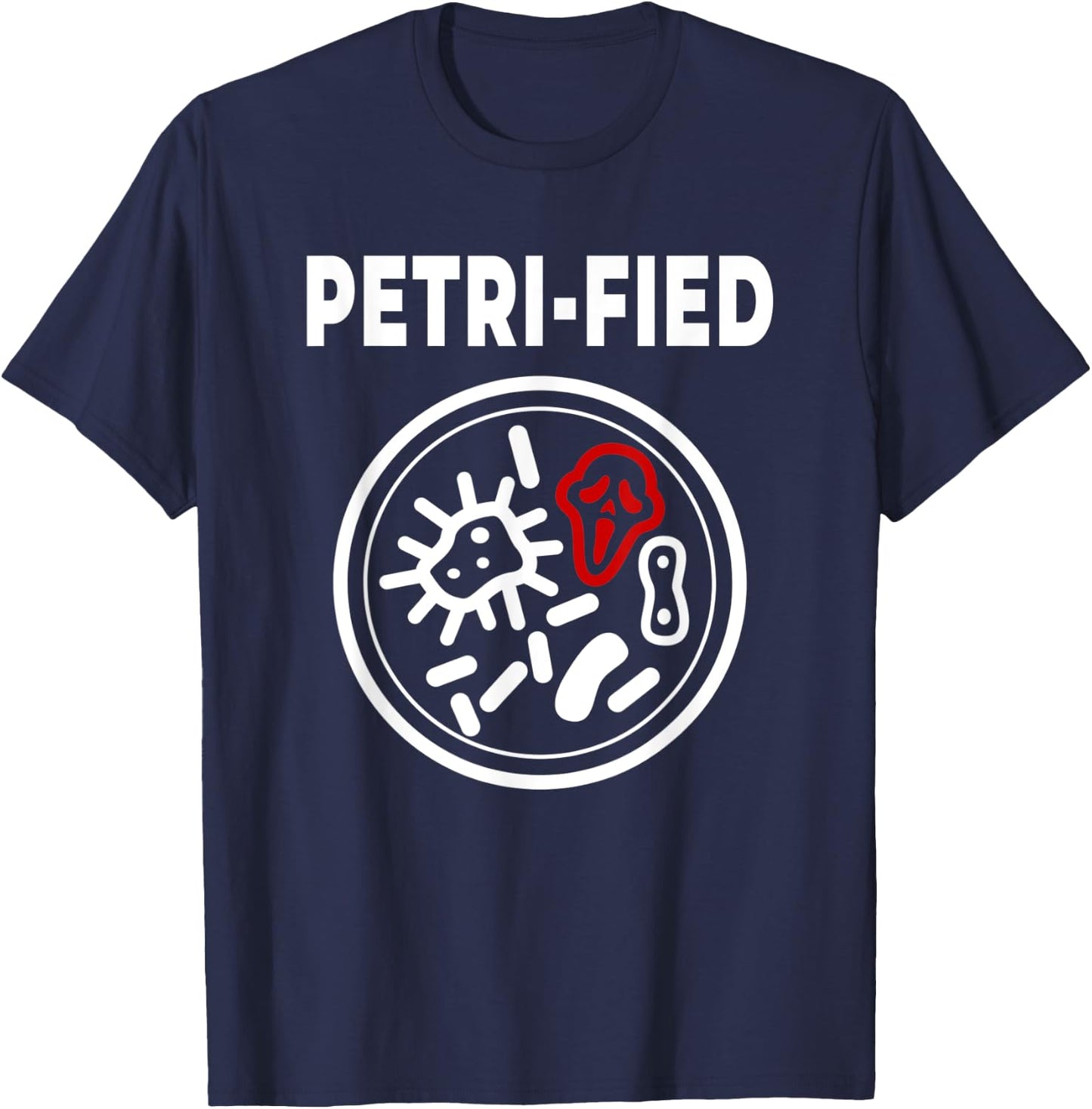 Funny Micro Biology Biome Analysis Petri-fied Dish Pun T-Shirt - T-Shirt | Navy