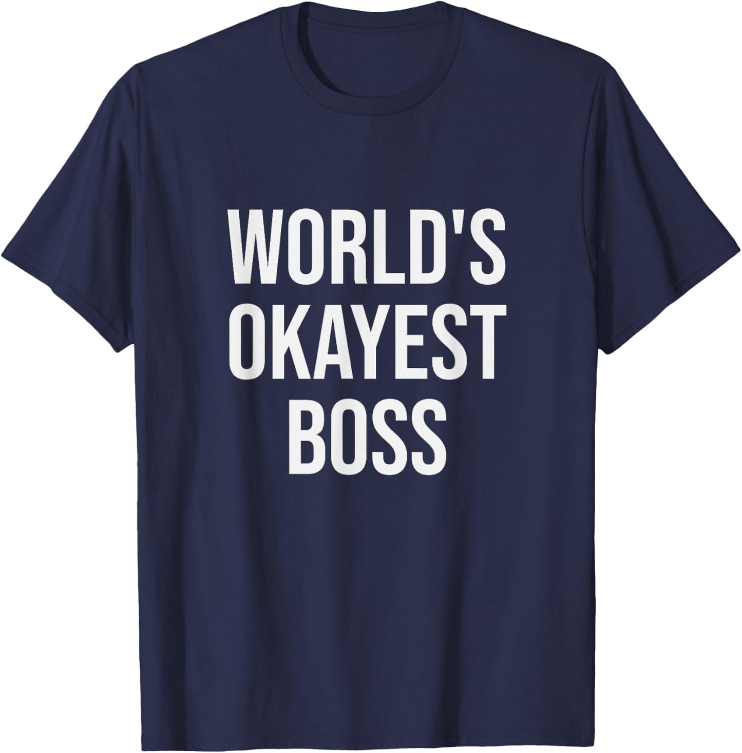 World's Okayest Boss - Funny Boss Gift T-Shirt - T-Shirt | Navy