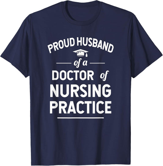 Proud Husband Of A DNP Doctor of Nursing Practice T-Shirt - T-Shirt | Navy
