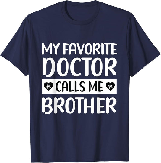 My Favorite Doctor Calls Me Brother Medical Father's Day T-Shirt - T-Shirt | Navy