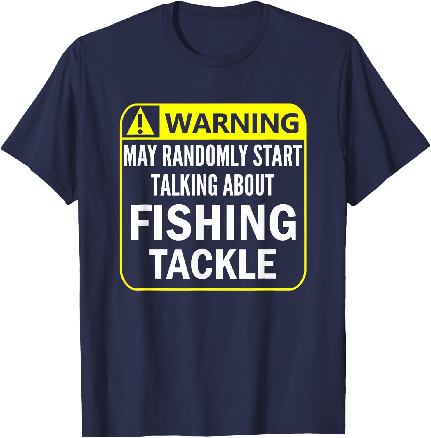 Warning Sign Fishing Tackle Shirt Fisherman Lure Plug Jig T-Shirt - T-Shirt | Navy