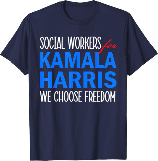 Social Workers for Kamala Harris 2024 We Choose Freedom T-Shirt - T-Shirt | Navy