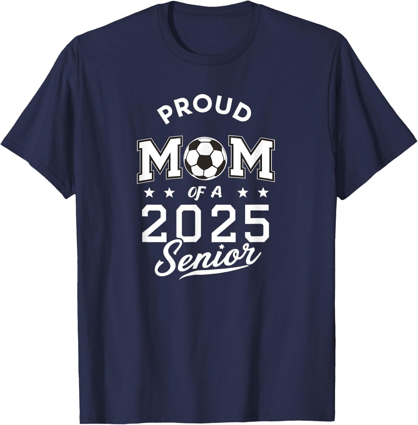 Senior 2025 Soccer Mom High School Graduation Outfit Proud T-Shirt - T-Shirt | Navy