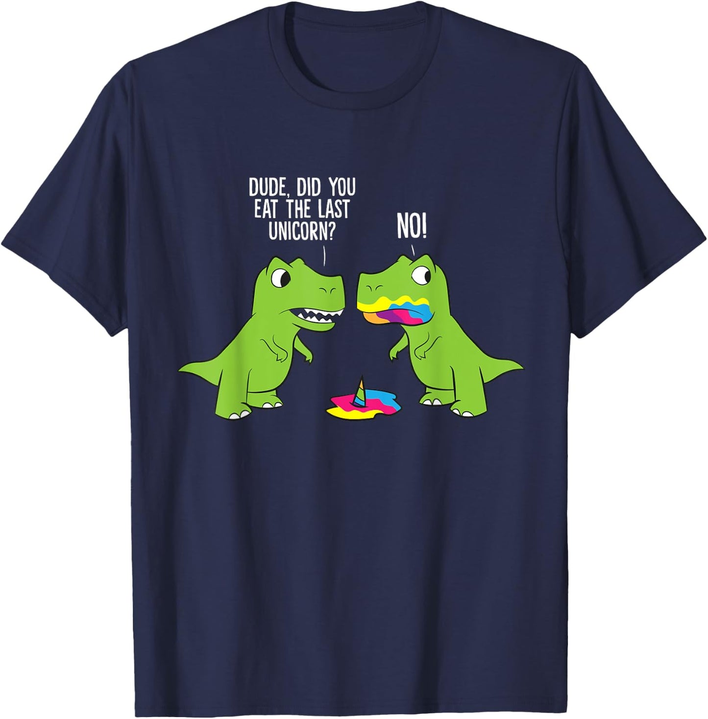 Did You Eat The Last Unicorn Funny Unicorn Dinosaur T-Shirt - T-Shirt | Navy