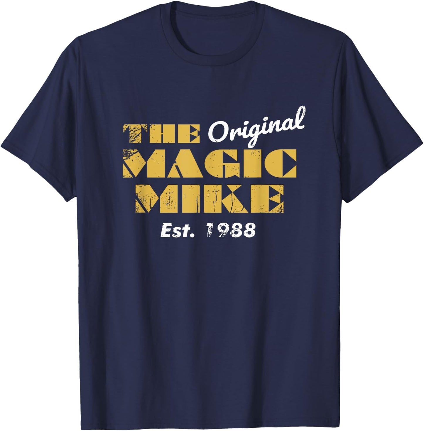 The Original Magic Mike Birthday 1988 T-Shirt - T-Shirt | Navy