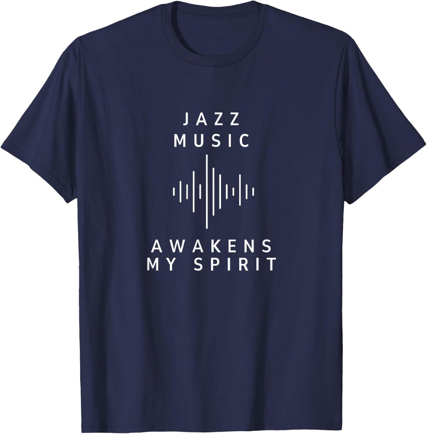 Jazz Music Awakens My Spirit Inspiring Music Lover Quote T-Shirt - T-Shirt | Navy