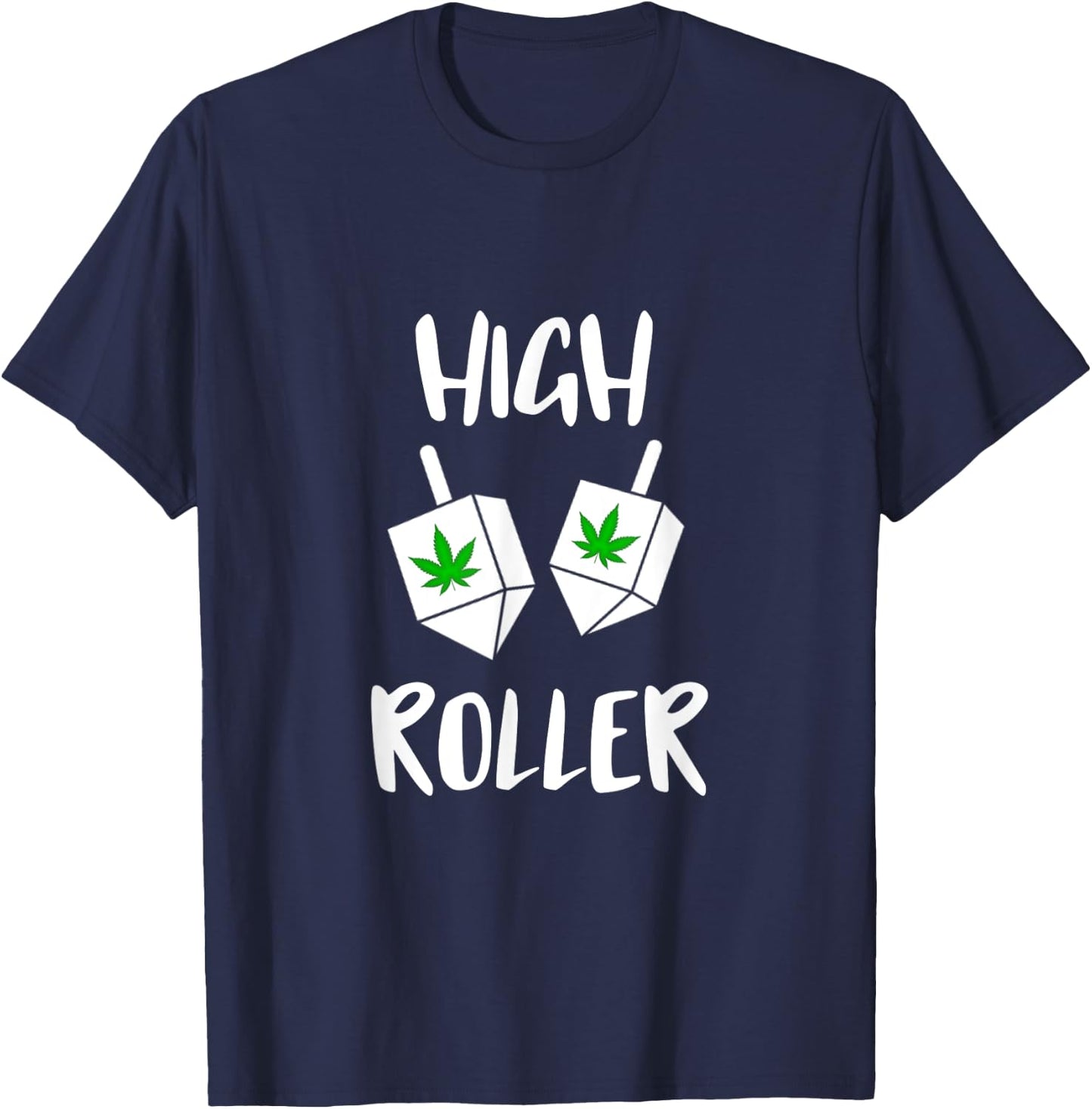 High roller Weed Dreidel Game Happy Hanukkah Jewish Stoner T-Shirt - T-Shirt | Navy