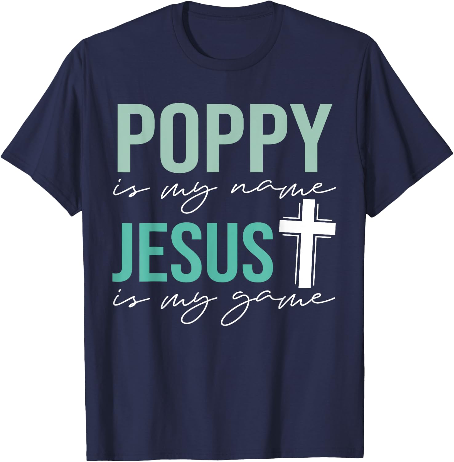 Poppy Is My Name Jesus Is My Game Christian Grandpa T-Shirt - T-Shirt | Navy