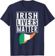 Irish Livers Matter Funny St Patrick's Day T-Shirt - T-Shirt | Navy