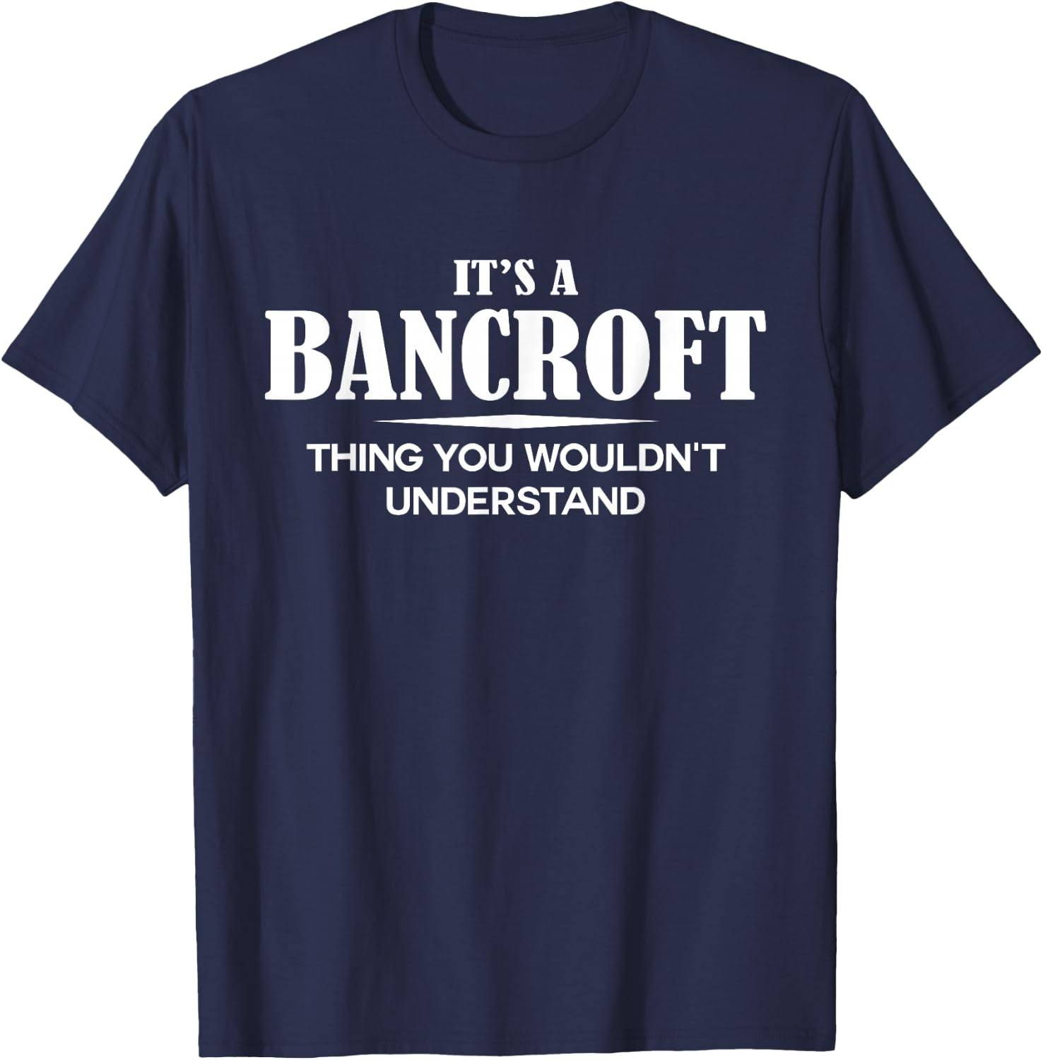 It's A BANCROFT Thing You Wouldn't Understand Personalized T-Shirt - T-Shirt | Navy