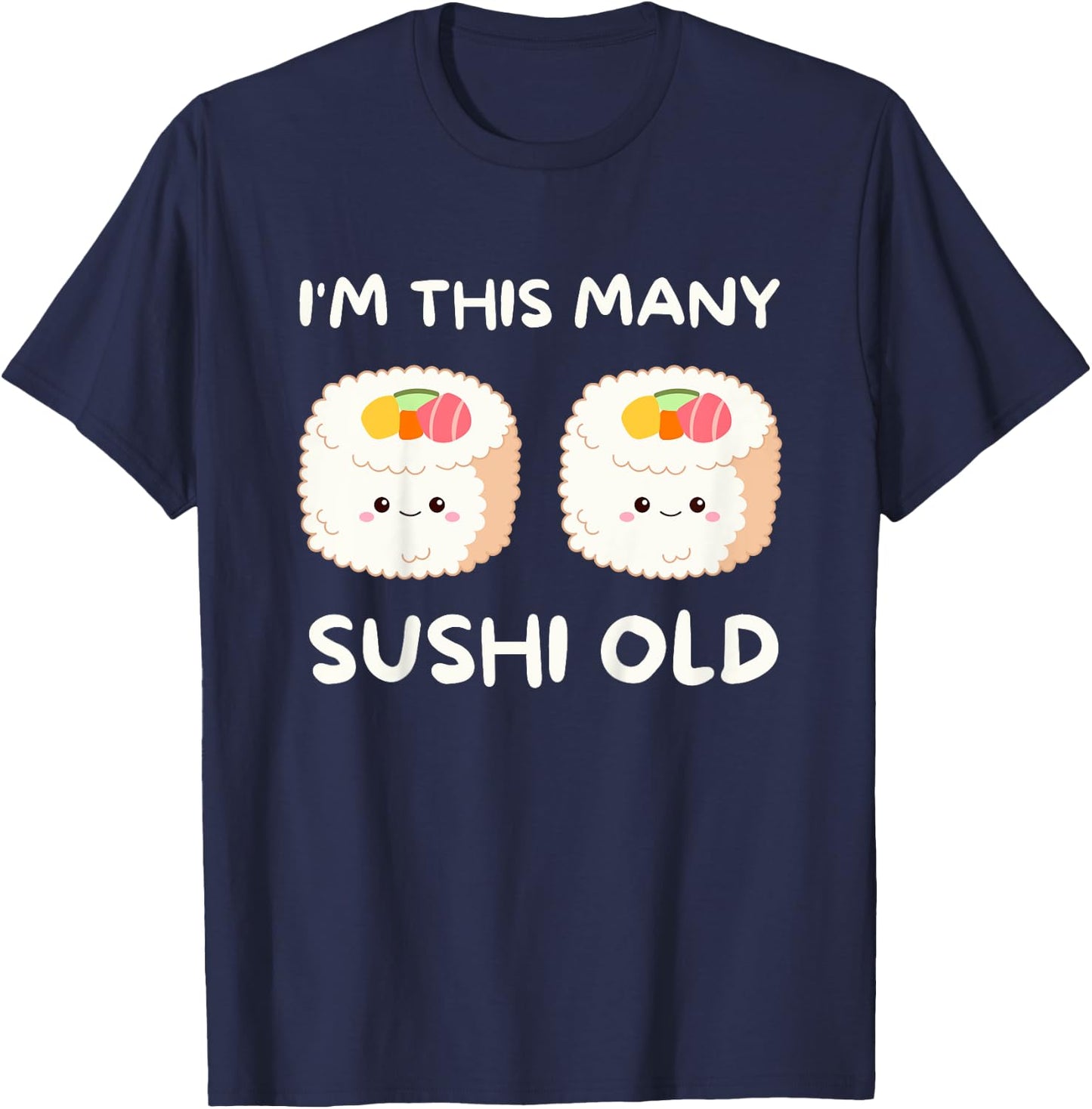 I'm This Many Sushi Old, Kawaii Sashimi 2nd Birthday 2 Years T-Shirt - T-Shirt | Navy