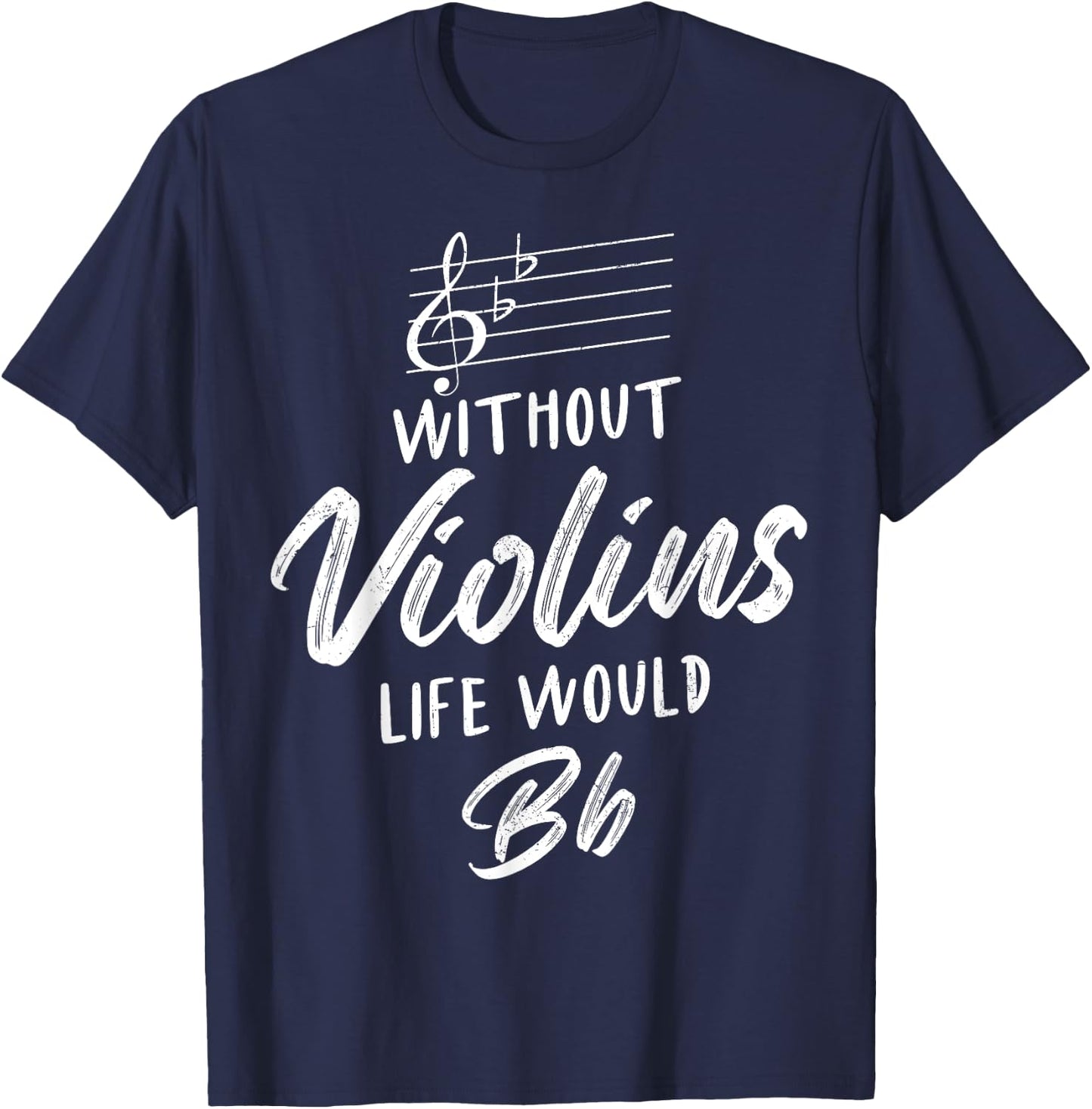 Without Violins Life Would Be Flat Funny Violinist Squad T-Shirt - T-Shirt | Navy