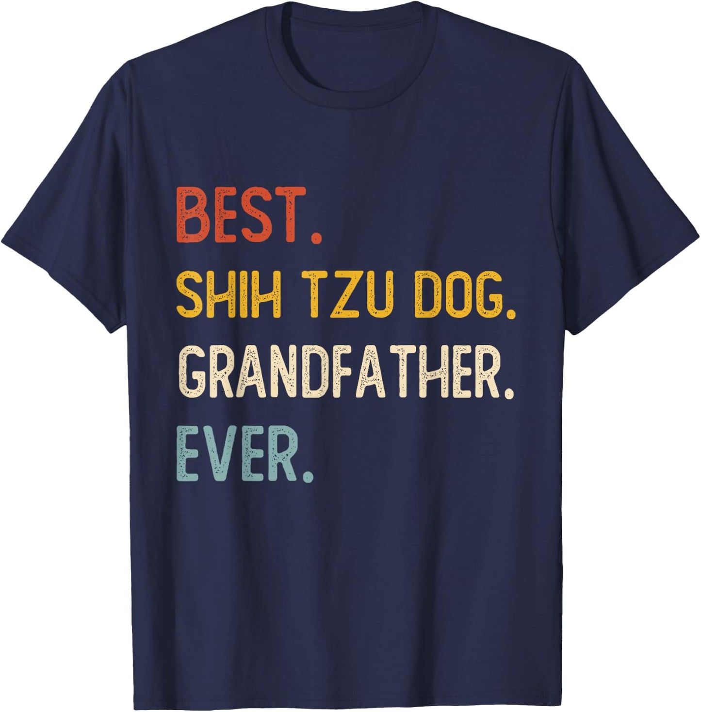 Funny Best Shih Tzu Dog Grandfather Ever Shirts Fathers Day Men Women Kids T-Shirt - T-Shirt | Navy
