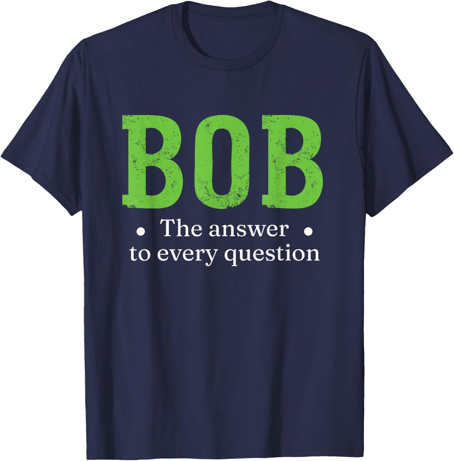 Funny Name Sarcasm Bob T-Shirt - T-Shirt | Navy
