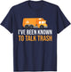 I've Been Known To Talk Trash Trash Truck Garbage Truck T-Shirt - T-Shirt | Navy