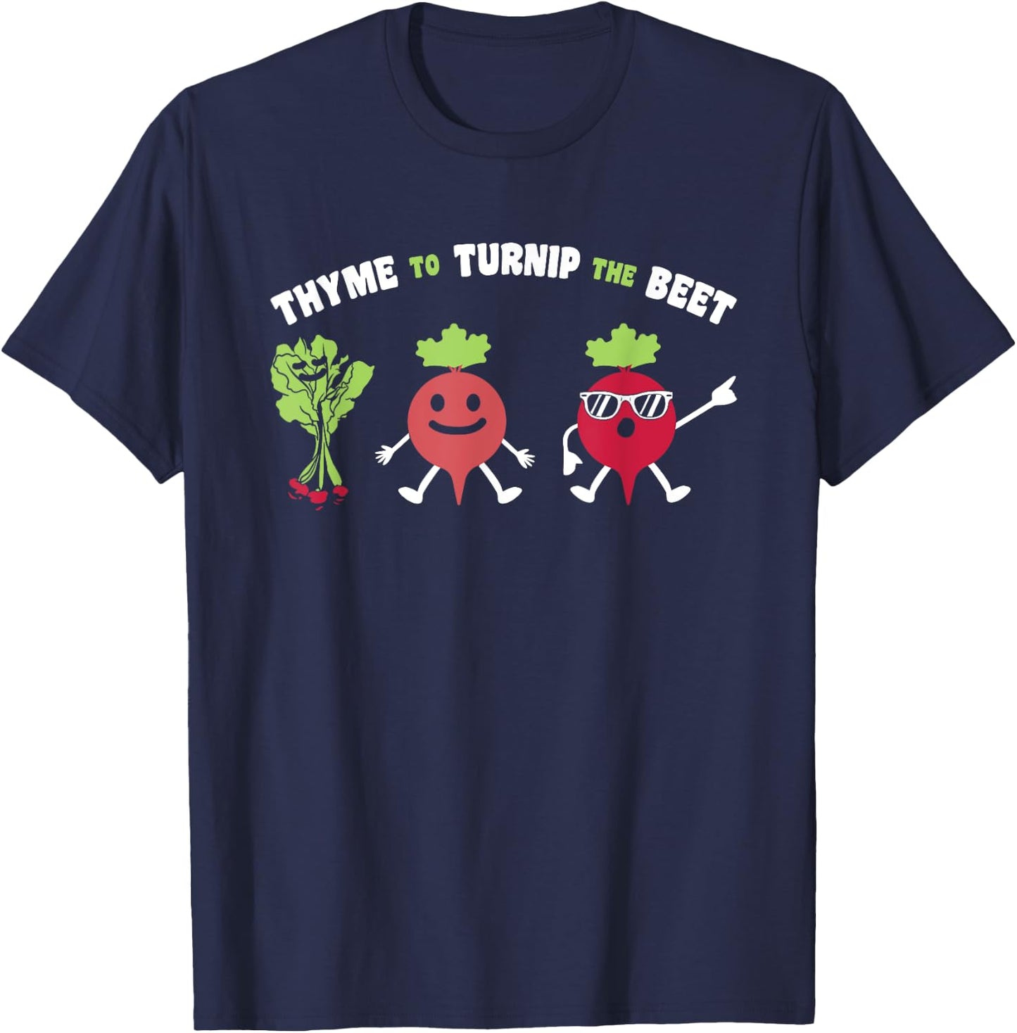 Funny Gardening Beetroot Quote Thyme To Turnip The Beet T-Shirt - T-Shirt | Navy