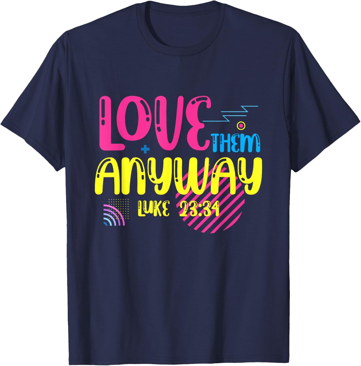 Love Them Anyway Luke Faith Jesus T-Shirt - T-Shirt | Navy
