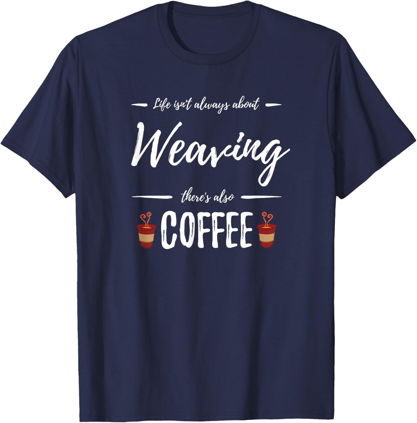 Weaving Coffee Lover Funny Knitter Gift T-Shirt - T-Shirt | Navy
