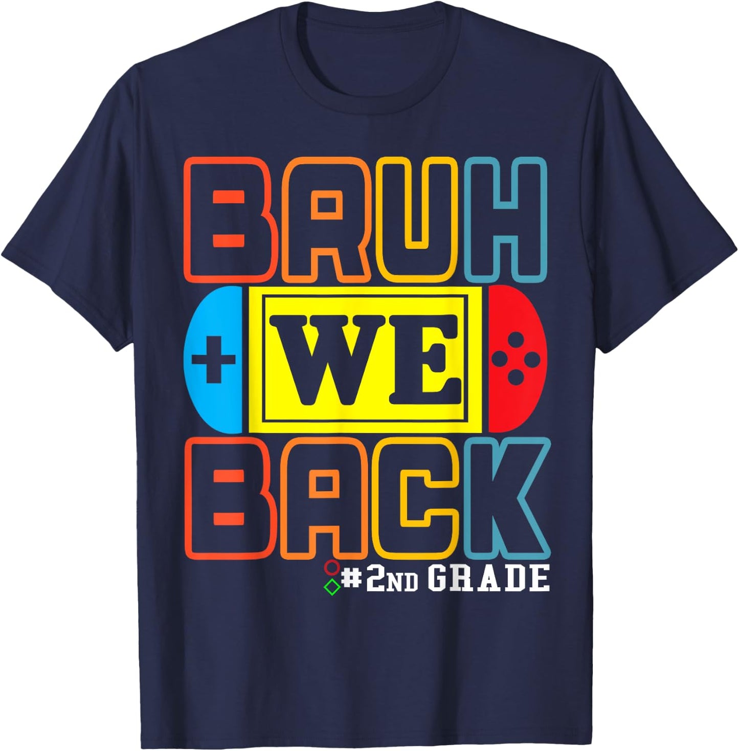 Bruh We Back 2nd Grade Happy Back To School Video Game T-Shirt - T-Shirt | Navy