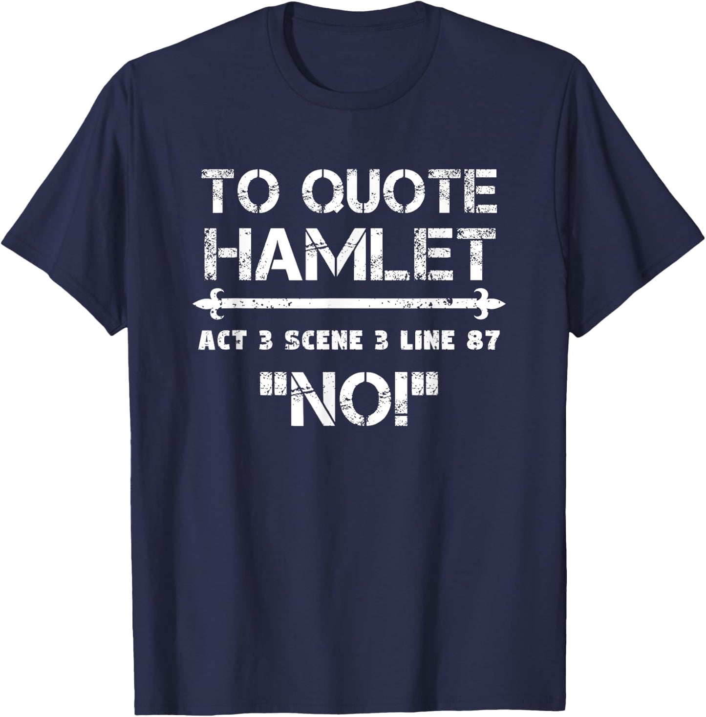 To Quote Hamlet Act 3 Scene 3 Line 87 No Men Women Funny T-Shirt - T-Shirt | Navy