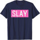 Slay T-Shirt - T-Shirt | Navy