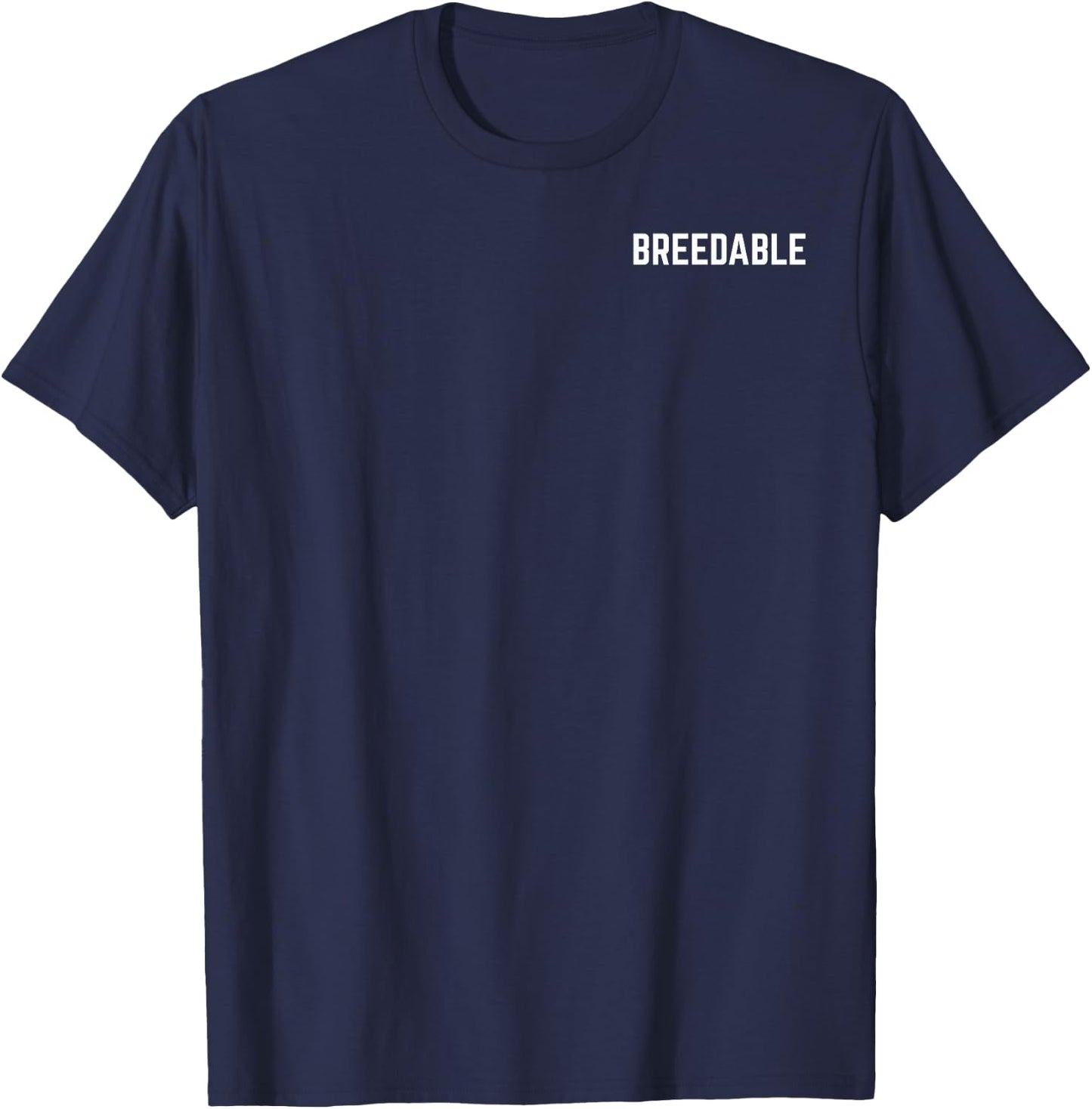 Breedable Funny Shirt, Breedable , Funny Breedable T-Shirt - T-Shirt | Navy