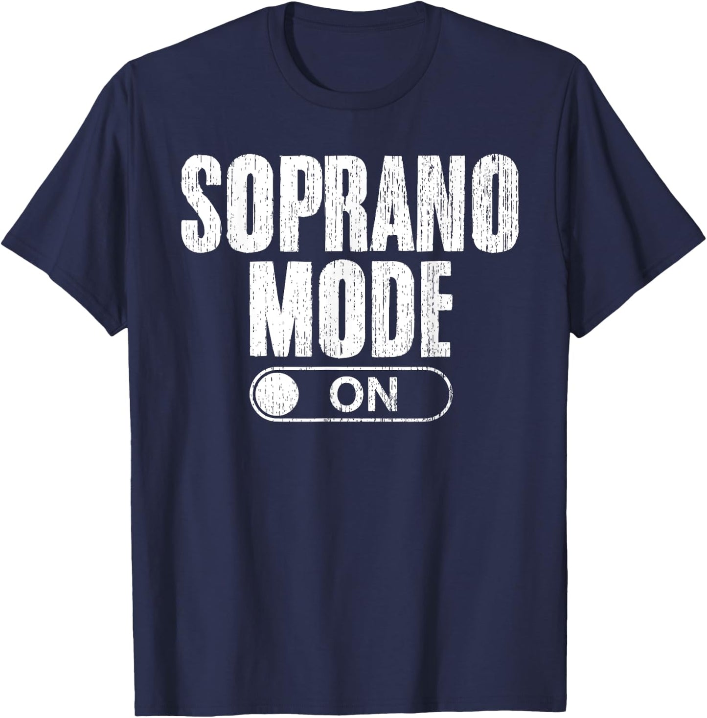 Soprano Mode On Singing Funny Choir Singing For Choir Singer T-Shirt - T-Shirt | Navy