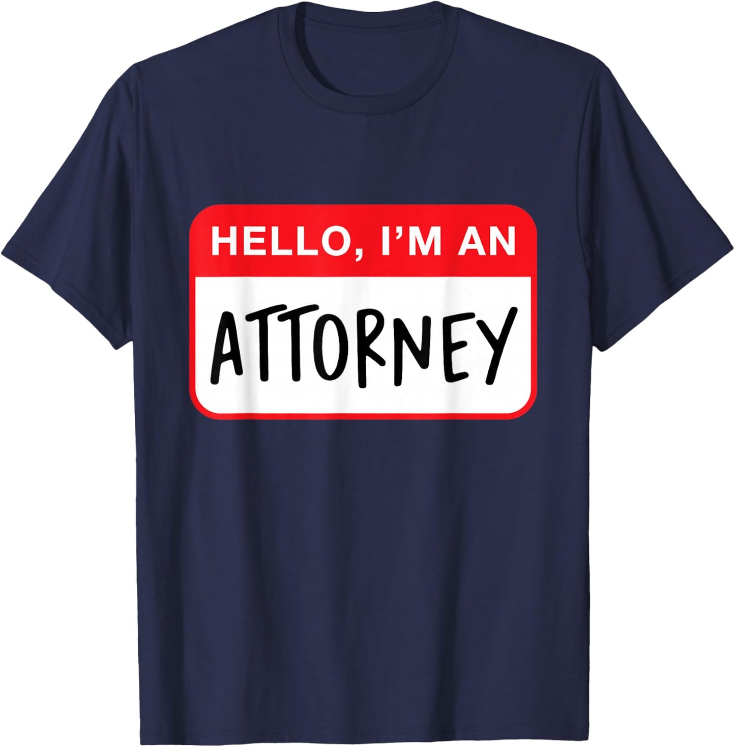 Hello, I’m an Attorney - Funny T-Shirt - T-Shirt | Navy