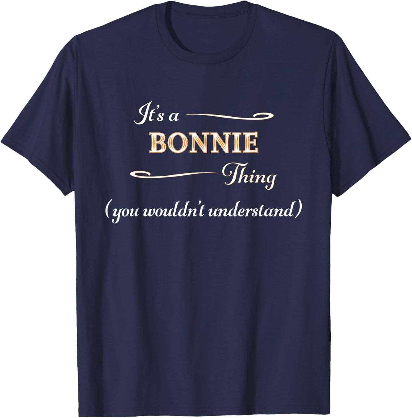 It's a BONNIE Thing, You Wouldn't Understand | Name Gift T-Shirt - T-Shirt | Navy