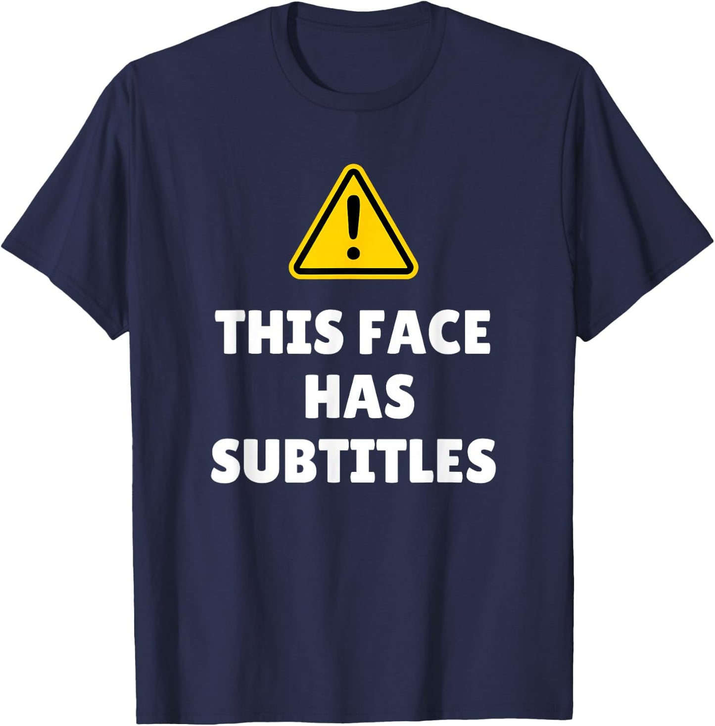 Funny This Face Has Subtitles Top for Judgy Person T-Shirt - T-Shirt | Navy
