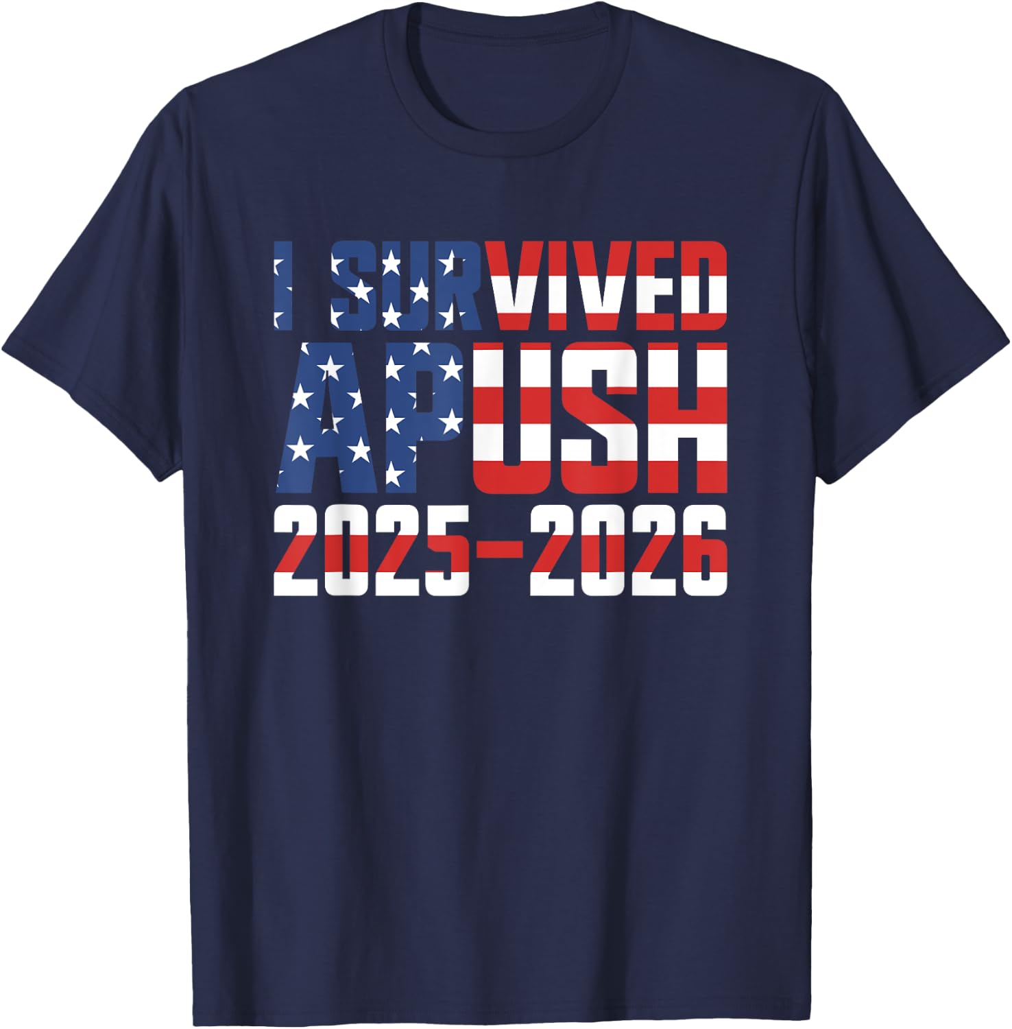 I Survived APUSH 2025-2026 AP US History I Survived APUSH T-Shirt - T-Shirt | Navy